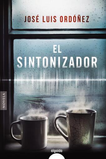 Portada del libro «El sintonizador», de José Luis Ordóñez