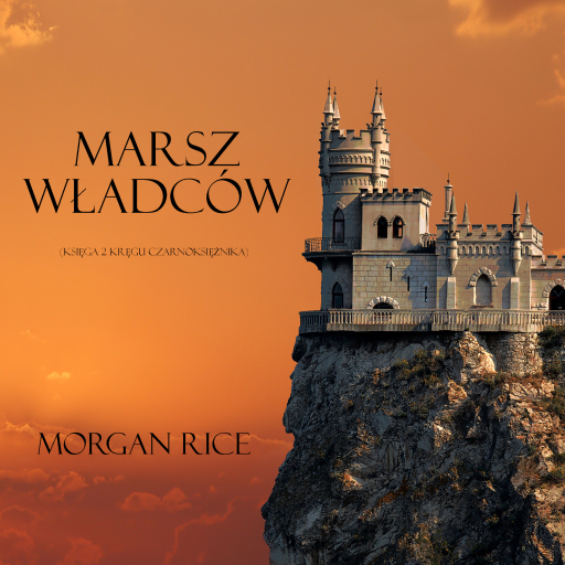 Portada del audiolibro «Marsz Władców (Księga 2 Kręgu Czarnoksiężnika)», de Morgan Rice