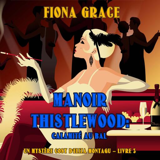 Manoir Thistlewood : Une cuillerée mortelle (Un Mystère Cosy d'Eliza Montagu – Livre 2)