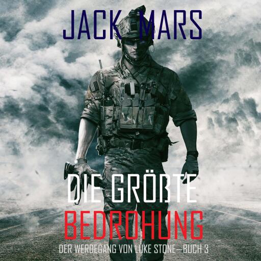 Portada del audiolibro «Die Größte Bedrohung: Der Werdegang von Luke Stone – Buch 3 (ein Action Thriller)», de Jack Mars
