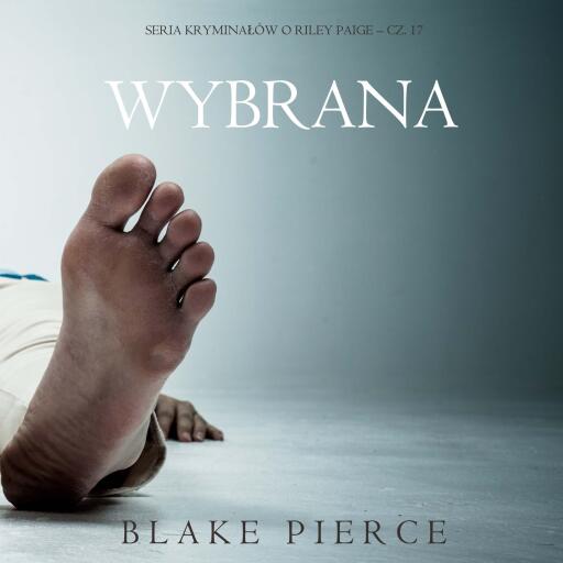Portada del audiolibro «Wybrana (Seria kryminałów o Riley Paige – Cz. 17)», de Blake Pierce