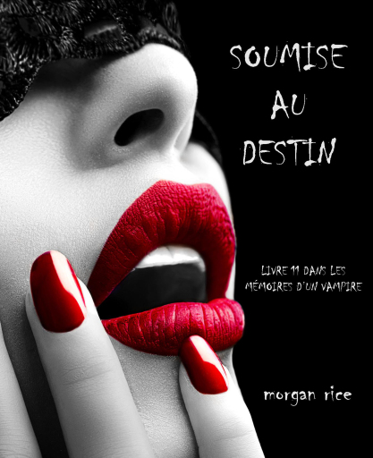 Portada del libro «Soumise au Destin (Tome n 11 de Mémoires d'un Vampire)», de Morgan Rice