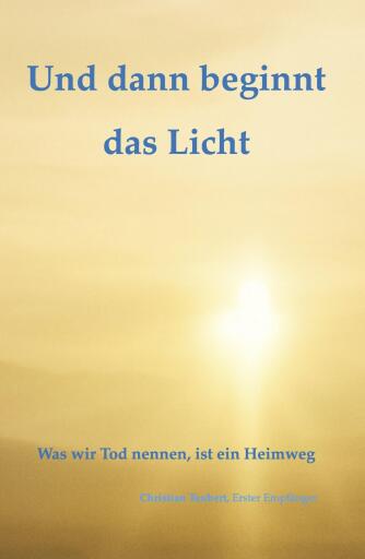 Und dann beginnt das Licht.