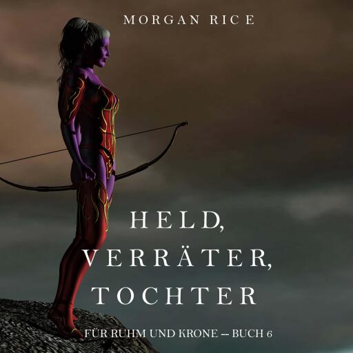 Portada del audiolibro «Held, Verräter, Tochter (Für Ruhm und Krone – Buch 6)», de Morgan Rice