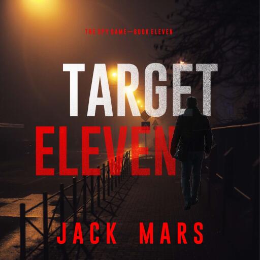 Portada del audiolibro «Target Eleven (The Spy Game—Book #11)», de Jack Mars