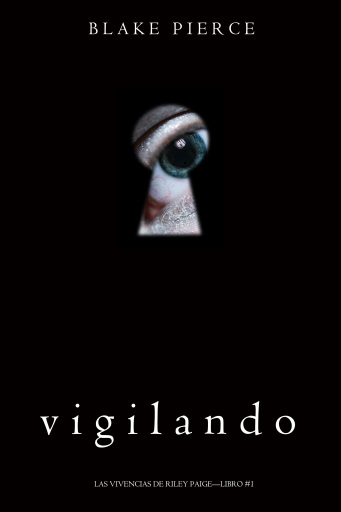 Portada del libro «Vigilando (Las Vivencias de Riley Paige—Libro #1)», de Blake Pierce