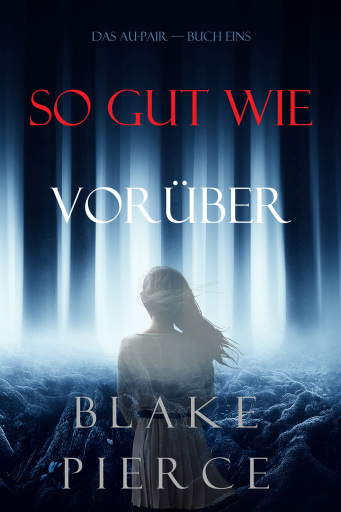 Portada del libro «So Gut Wie Vorüber (Das Au-Pair—Buch Eins)», de Blake Pierce