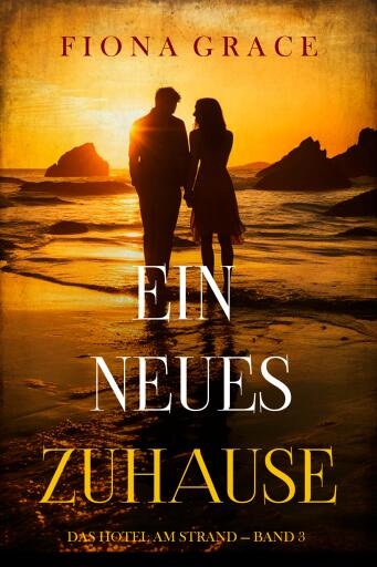 Ein Neues Zuhause (Das Hotel am Strand — Band 3)