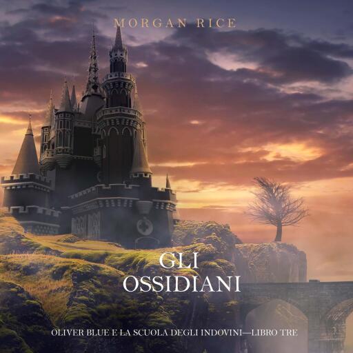 Portada del audiolibro «Gli Ossidiani (Oliver Blue e la Scuola degli Indovini—Libro Tre)», de Morgan Rice
