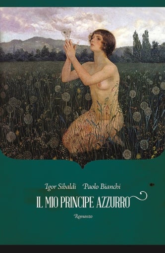 Portada del libro «Il mio principe azzurro», de Igor Sibaldi, Paolo Bianchi