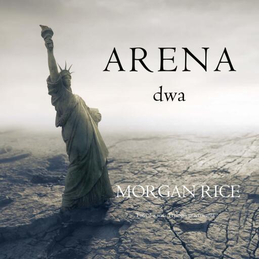 Arena dwa (Tom 2 z serii Trylogia przetrwania)