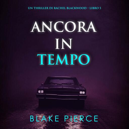 Portada del audiolibro «Ancora in tempo (Un thriller di Rachel Blackwood – Libro 5)», de Blake Pierce