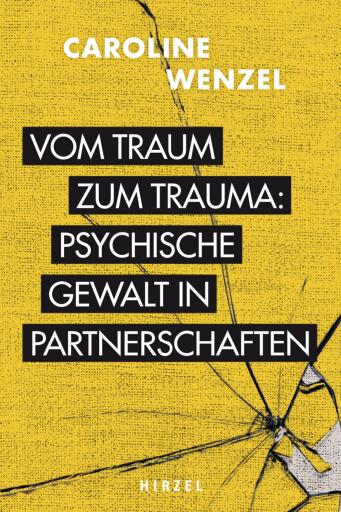 Vom Traum zum Trauma. Psychische Gewalt in Partnerschaften