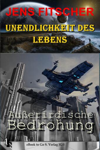 Außerirdsiche Bedrohung (Unendlichkeit des Lebens 1)