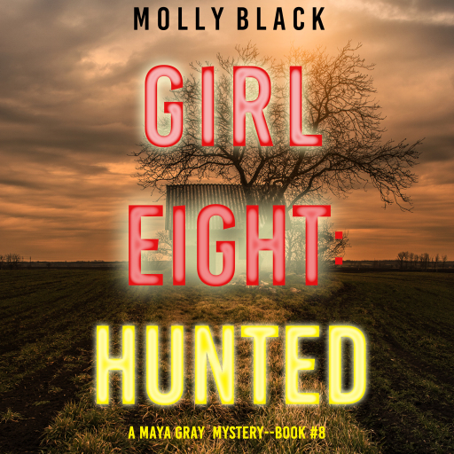 Portada del audiolibro «Girl Eight: Hunted (A Maya Gray FBI Suspense Thriller—Book 8)», de Molly Black