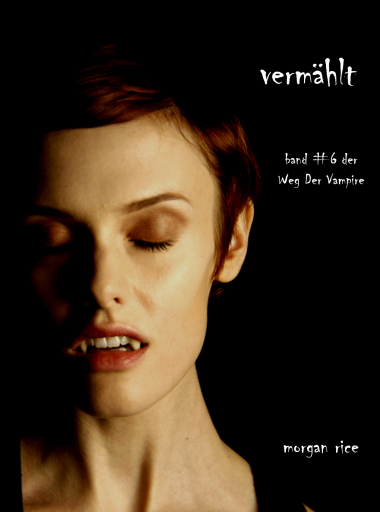 Portada del libro «Vermählt (Der Weg der Vampire – Band 6)», de Morgan Rice