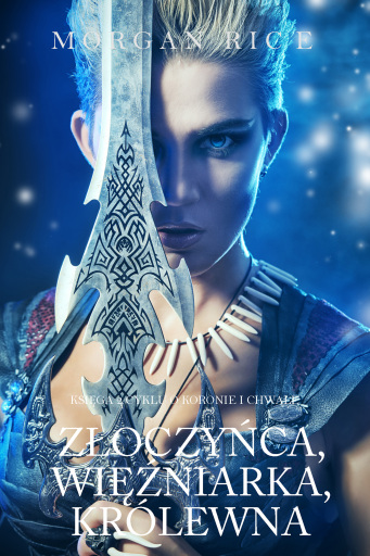 Portada del libro «Złoczyńca, Więźniarka, Królewna (Księga 2 Cyklu O Koronie i Chwale)», de Morgan Rice