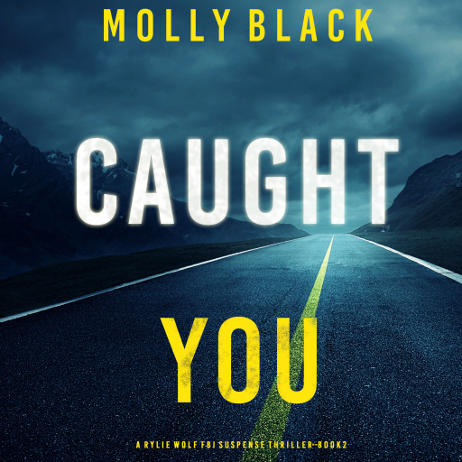 Portada del audiolibro «Caught You (A Rylie Wolf FBI Suspense Thriller—Book Two)», de Molly Black