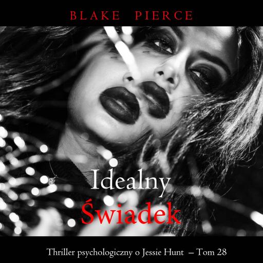 Portada del audiolibro «Idealny świadek (Thriller psychologiczny o Jessie Hunt – Tom 28)», de Blake Pierce