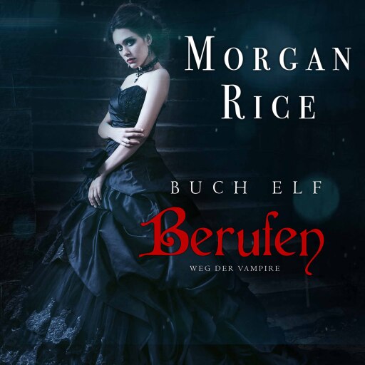 Portada del audiolibro «Berufen (Band #11 Der Weg Der Vampire)», de Morgan Rice