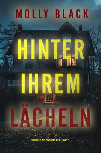 Hinter ihrem Lächeln (Ein Elise-Close-Psychothriller – Band 2)
