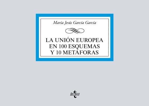 La Unión Europea en 100 esquemas y 10 metáforas