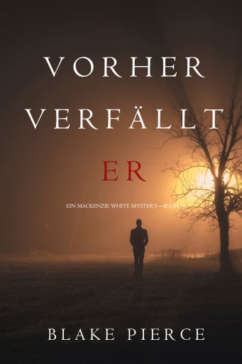 Vorher Verfällt Er (Ein Mackenzie White Krimi—Buch 11)