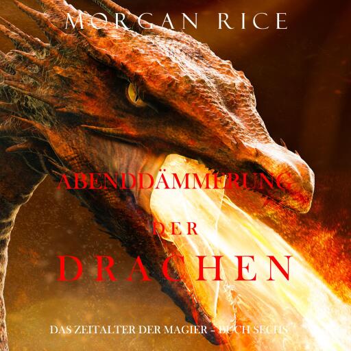 Portada del audiolibro «Abenddämmerung der Drachen (Das Zeitalter der Magier – Buch Sechs)», de Morgan Rice