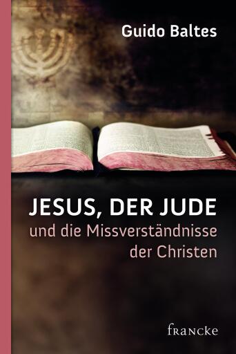 Jesus, der Jude, und die Missverständnisse der Christen