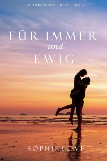 Für Immer und Ewig (Die Pension in Sunset Harbor – Band 2)