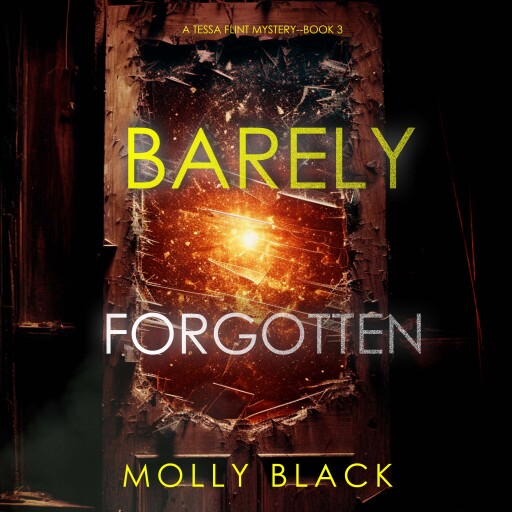 Portada del audiolibro «Barely Forgotten (A Tessa Flint FBI Suspense Thriller—Book 3)», de Molly Black