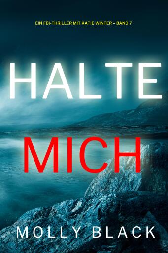 Halte mich (Ein FBI-Thriller mit Katie Winter – Band 7)