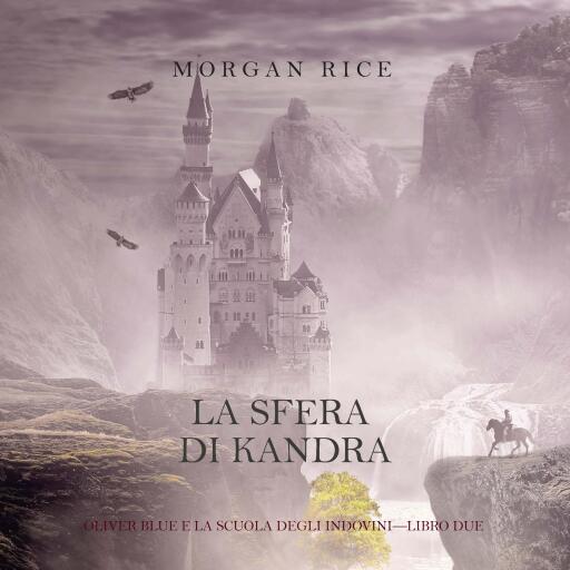 Portada del audiolibro «La Sfera di Kandra (Oliver Blue e la Scuola degli Indovini—Libro Due)», de Morgan Rice