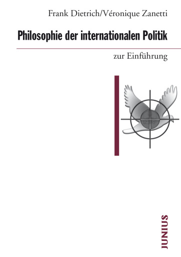 Portada del libro «Philosophie der internationalen Politik zur Einführung», de Frank Dietrich, Véronique Zanetti