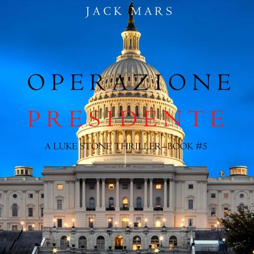 Portada del audiolibro «Operazione Presidente (Un thriller di Luke Stone – Libro 5)», de Jack Mars
