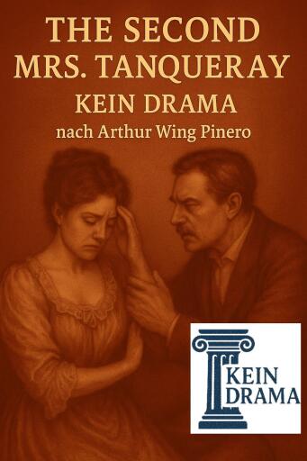 The second Mrs. Tanqueray - Kein Drama nach Arthur Wing Pinero