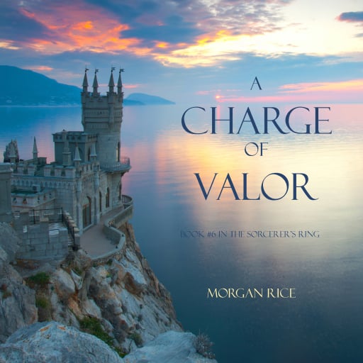 Portada del audiolibro «A Charge of Valor (Book #6 in the Sorcerer's Ring)», de Morgan Rice