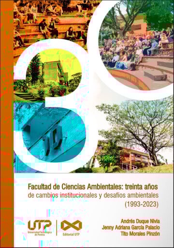 Facultad de Ciencias Ambientales: treinta años de cambios institucionales y desafíos ambientales (1993-2023)