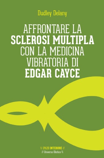Affrontare la sclerosi multipla con la medicina vibratoria di Edgar Cayce
