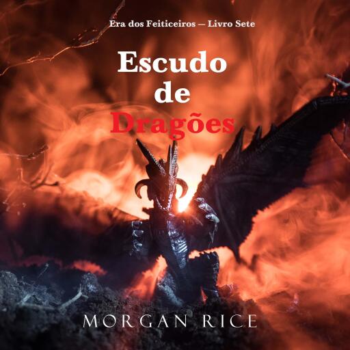 Portada del audiolibro «Escudo de Dragões (Era dos Feiticeiros — Livro Sete)», de Morgan Rice