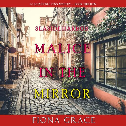 Malice in the Mirror (A Lacey Doyle Cozy Mystery—Book 13)