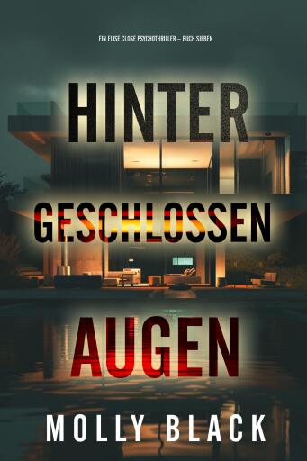 Hinter geschlossenen Augen (Ein Elise Close Psychothriller – Buch Sieben)