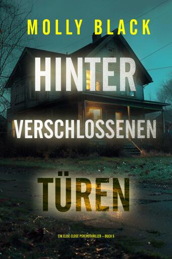 Hinter verschlossenen Türen (Ein Elise Close Psychothriller – Buch Fünf)