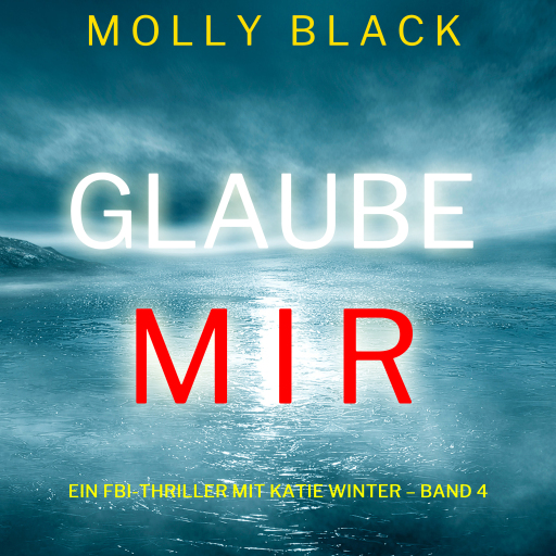 Portada del audiolibro «Glaube mir (Ein FBI-Thriller mit Katie Winter – Band 4)», de Molly Black