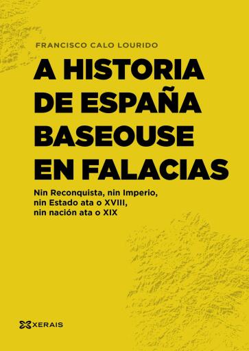 Portada del libro «A historia de España baseouse en falacias», de Francisco Calo Lourido