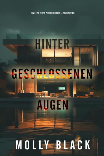 Hinter geschlossenen Augen (Ein Elise Close Psychothriller – Buch Sieben)