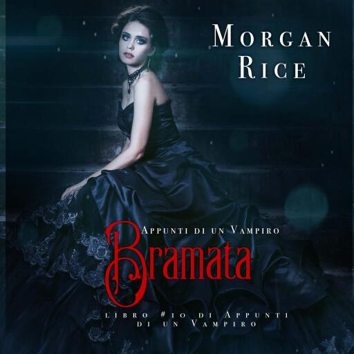 Portada del audiolibro «Bramata (libro #10 in Appunti di un Vampiro)», de Morgan Rice