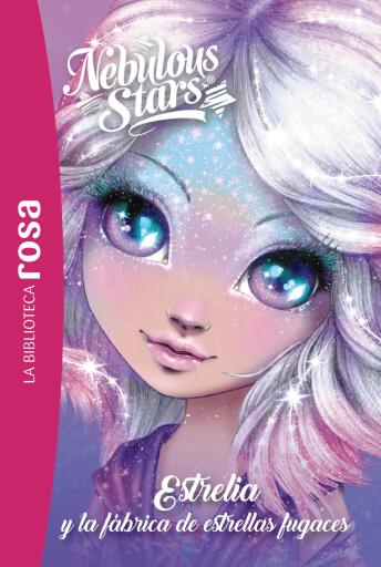 La Biblioteca rosa. Nebulous Stars, 4. Estrelia y la fábrica de estrellas fugaces