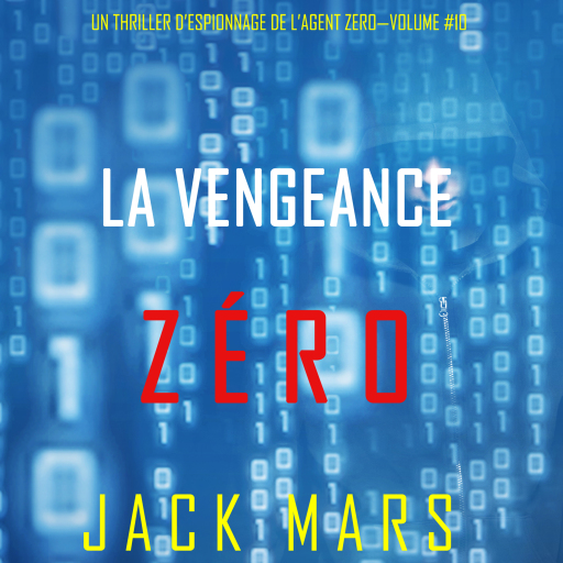 Portada del audiolibro «La Vengeance Zéro (Un Thriller d'Espionnage de l'Agent Zéro—Volume #10)», de Jack Mars