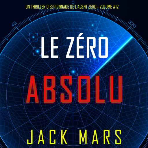 Le Zéro Absolu (Un Thriller d'Espionnage de l'Agent Zéro—Volume #12)